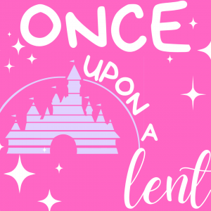 once upon a lent